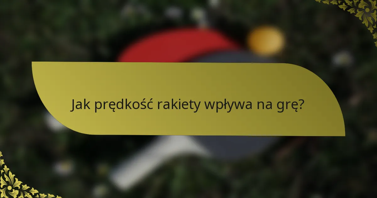 Jak prędkość rakiety wpływa na grę?